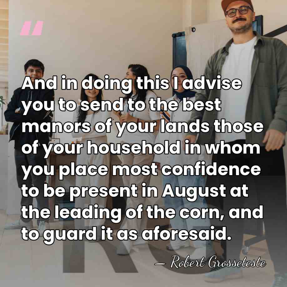 And in doing this I advise you to send to the best&hellip; - Robert Grosseteste