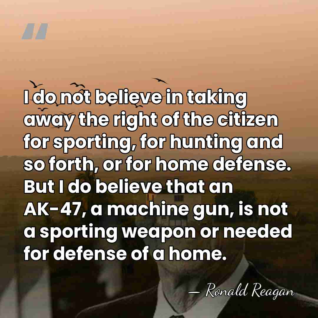 I do not believe in taking away the right of the citizen&hellip; - Ronald Reagan