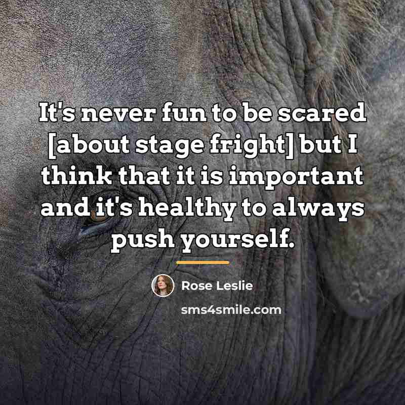 “It's never fun to be scared [about stage fright] but…” quote by Rose Leslie