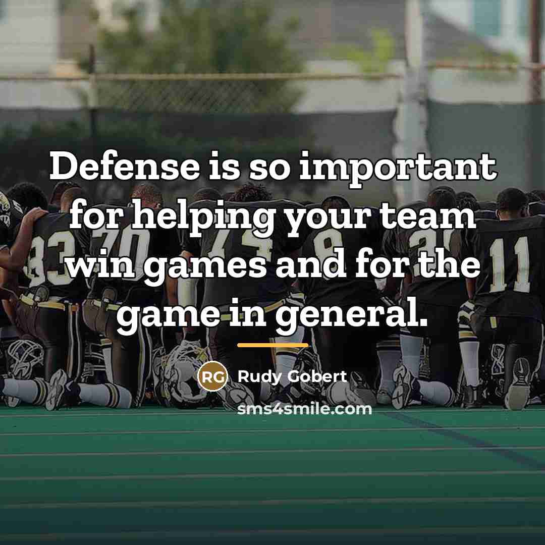 “Defense is so important for helping your team win games…” quote by Rudy Gobert