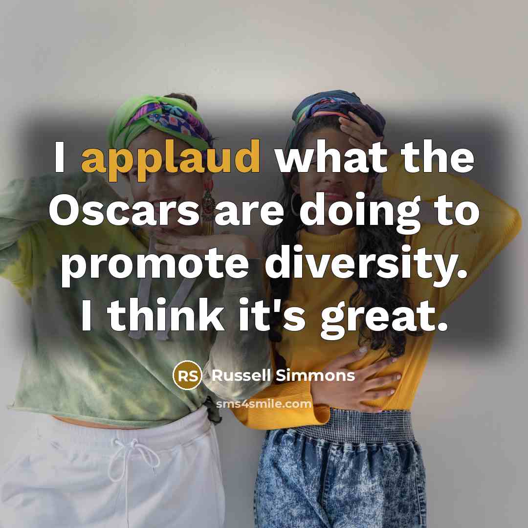 “I applaud what the Oscars are doing to promote diversity.…” quote by Russell Simmons