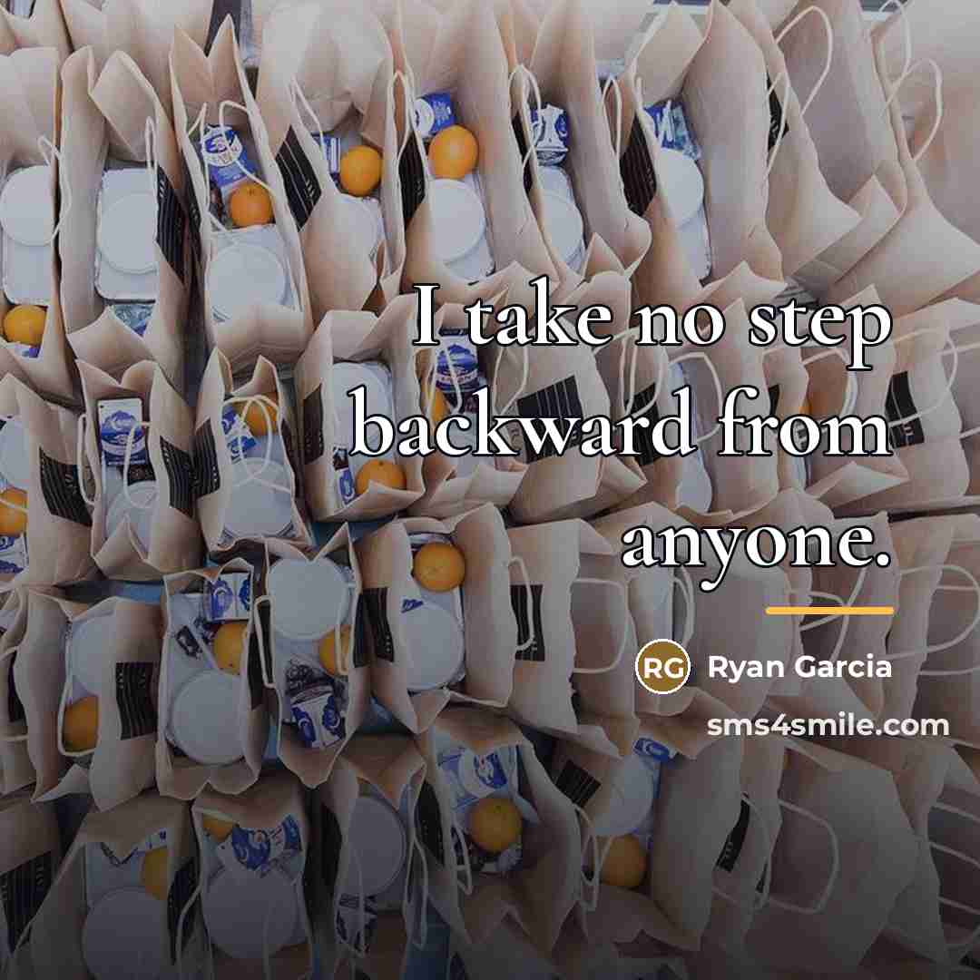 “I take no step backward from anyone.…” quote by Ryan Garcia