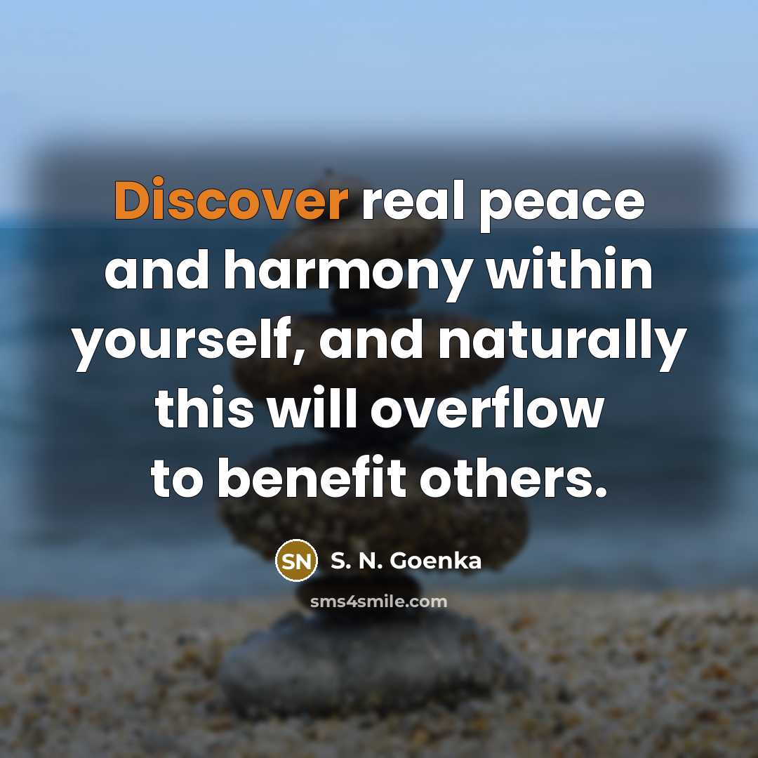 “Discover real peace and harmony within yourself, and naturally this…” quote by S. N. Goenka