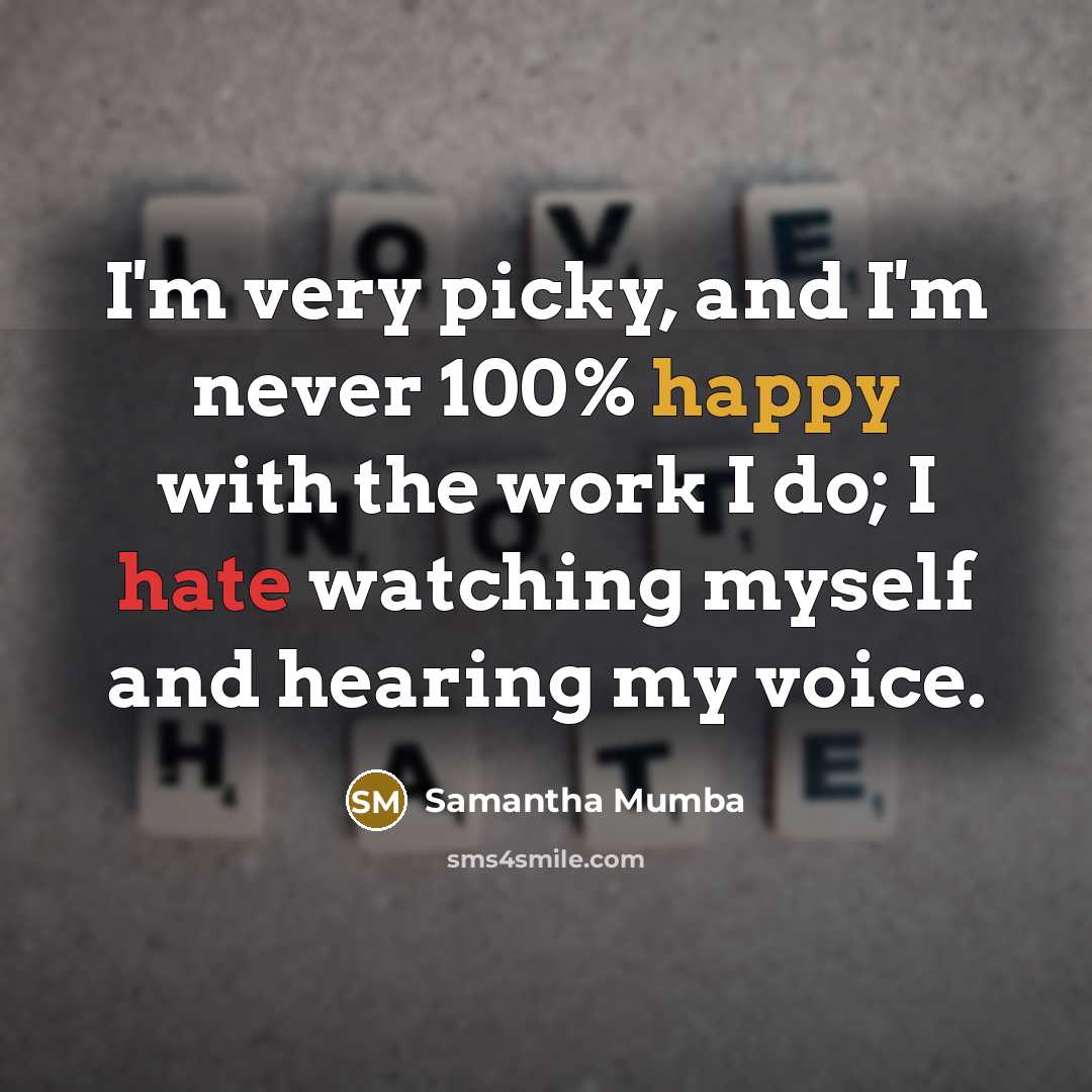“I'm very picky, and I'm never 100% happy with the…” quote by Samantha Mumba