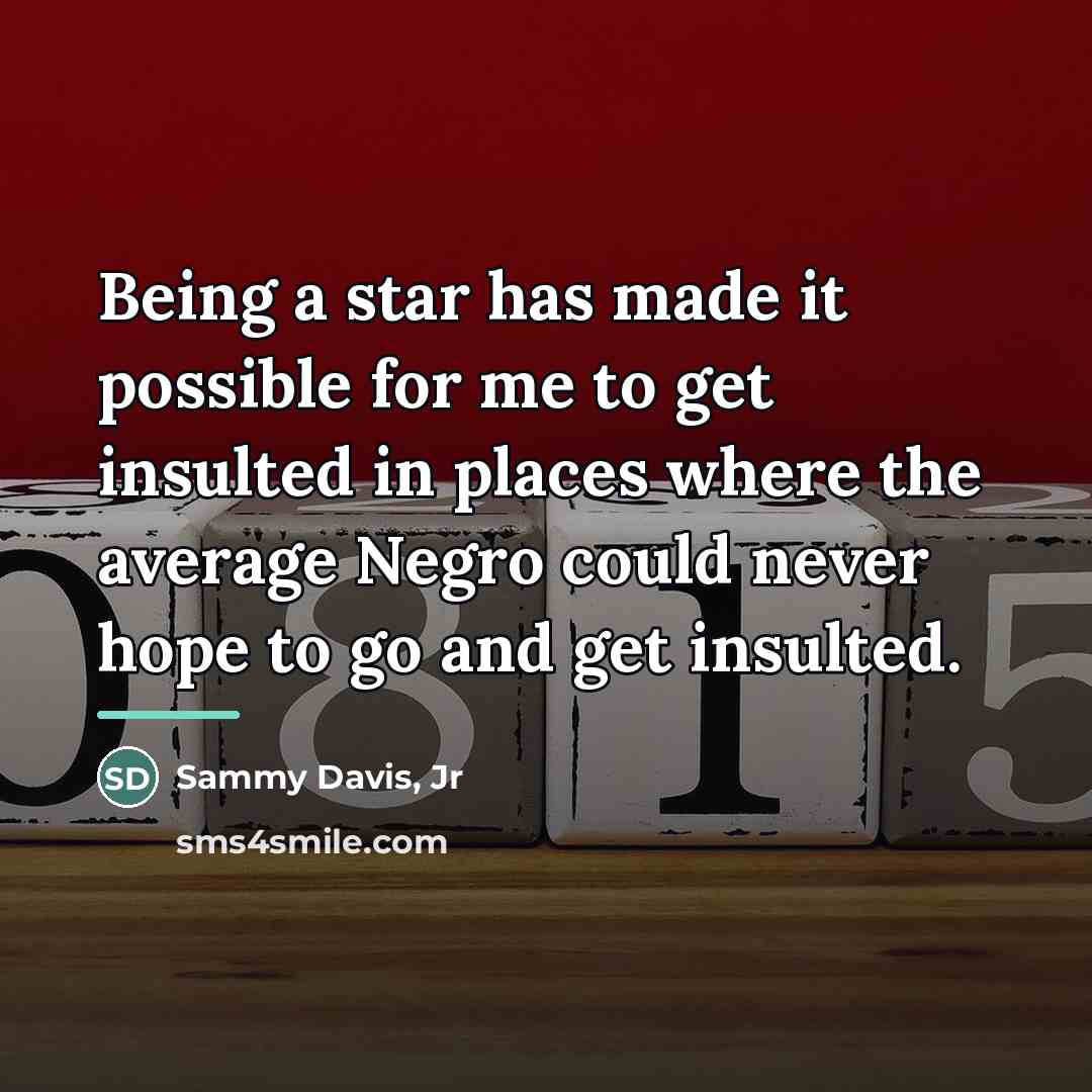 “Being a star has made it possible for me to…” quote by Sammy Davis, Jr