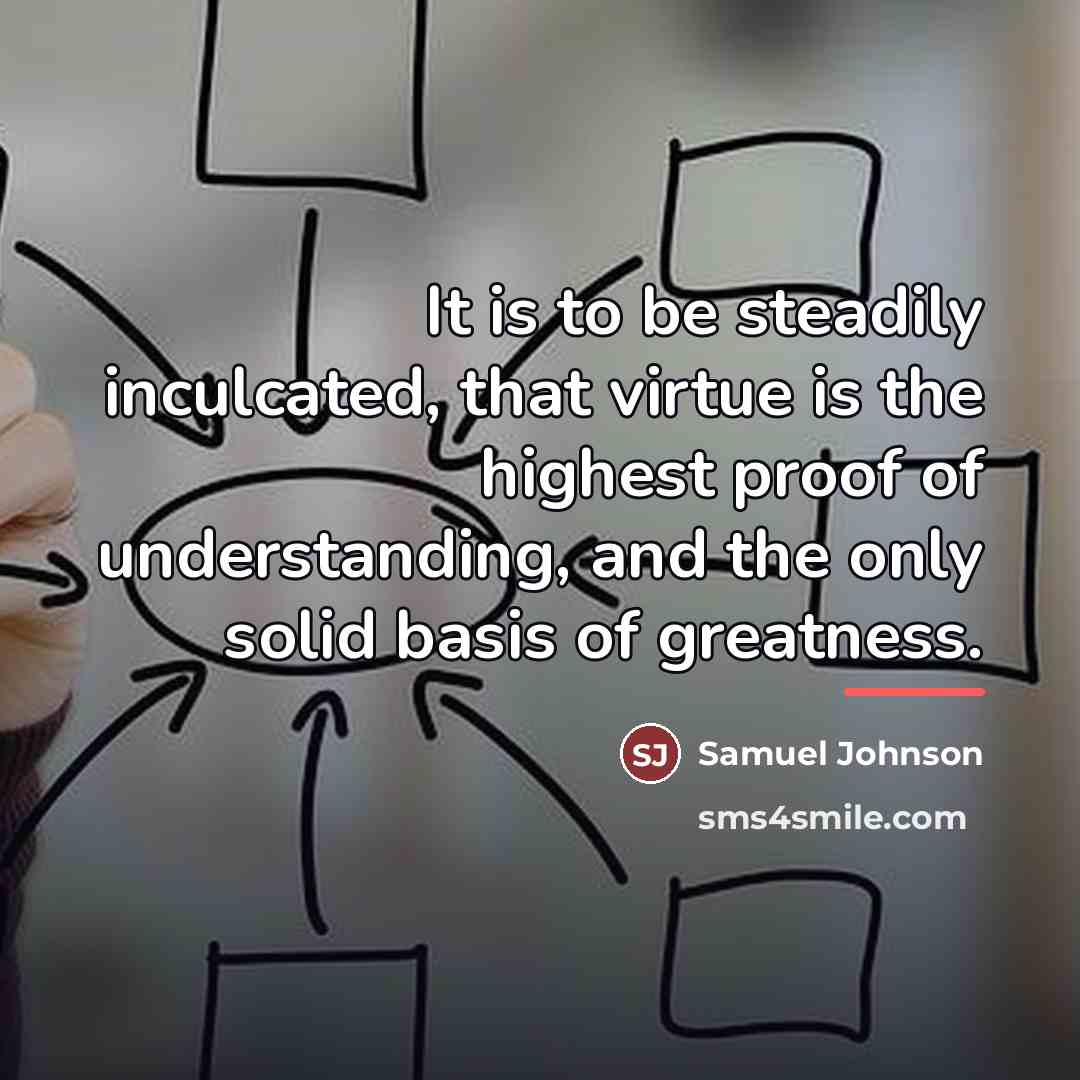 “It is to be steadily inculcated, that virtue is the…” quote by Samuel Johnson