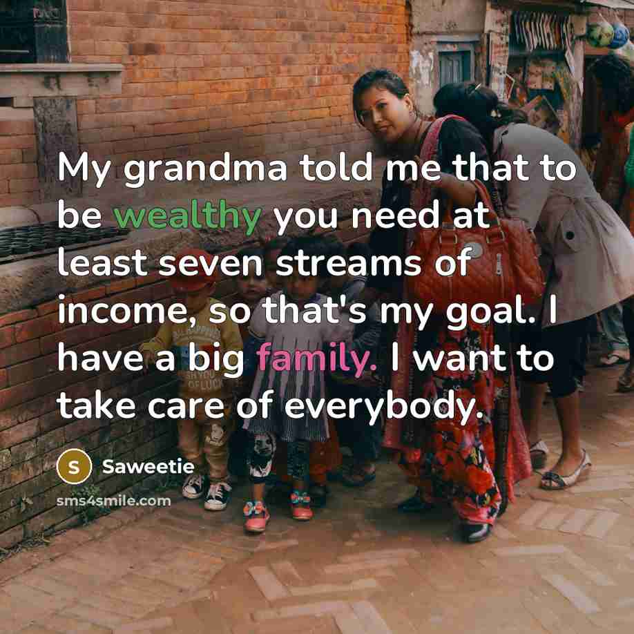 “My grandma told me that to be wealthy you need…” quote by Saweetie