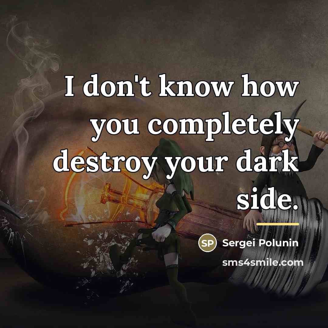 “I don't know how you completely destroy your dark side.…” quote by Sergei Polunin