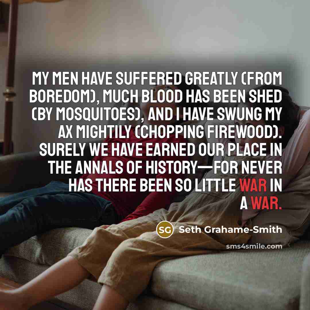 “My men have suffered greatly (from boredom), much blood has…” quote by Seth Grahame-Smith