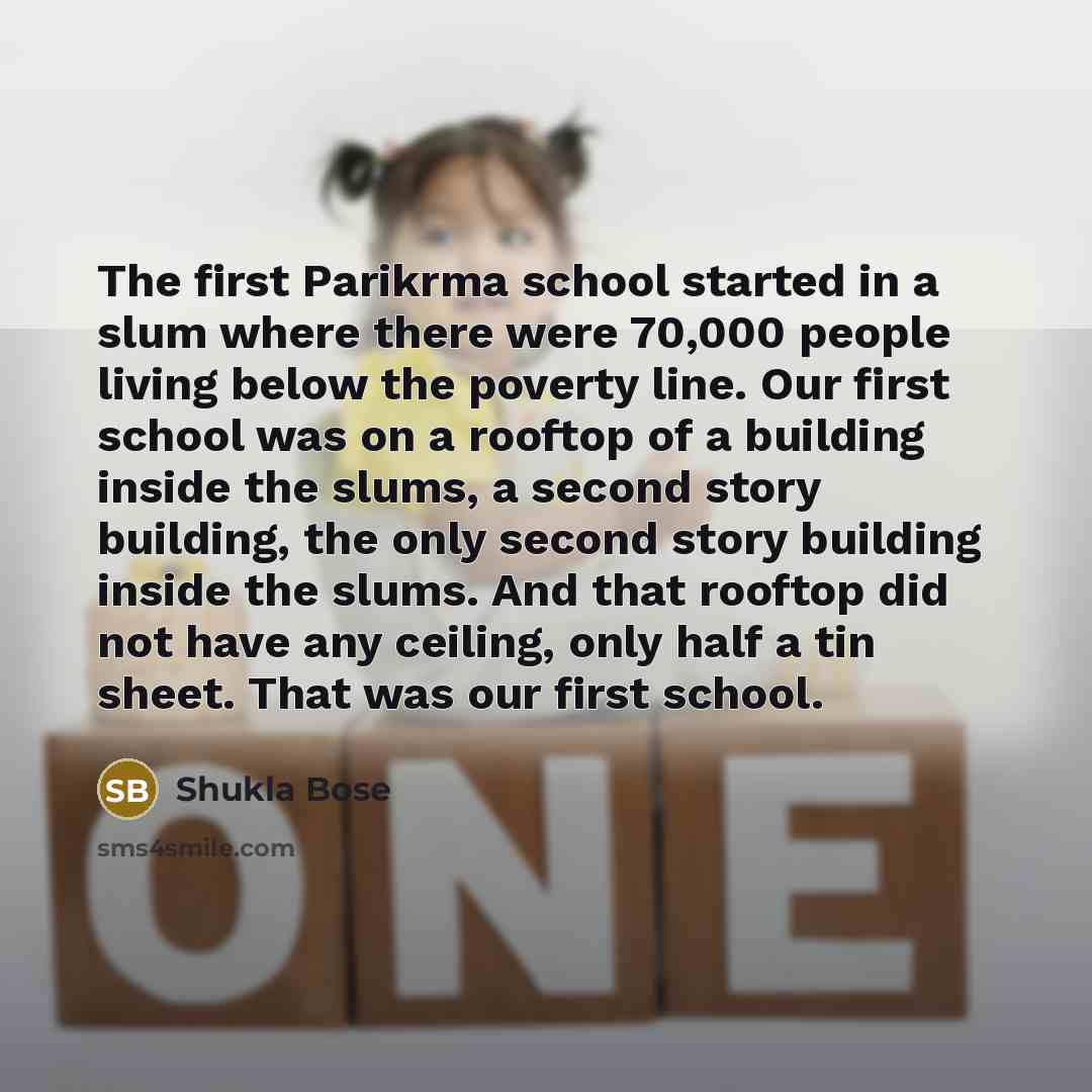 “The first Parikrma school started in a slum where there…” quote by Shukla Bose