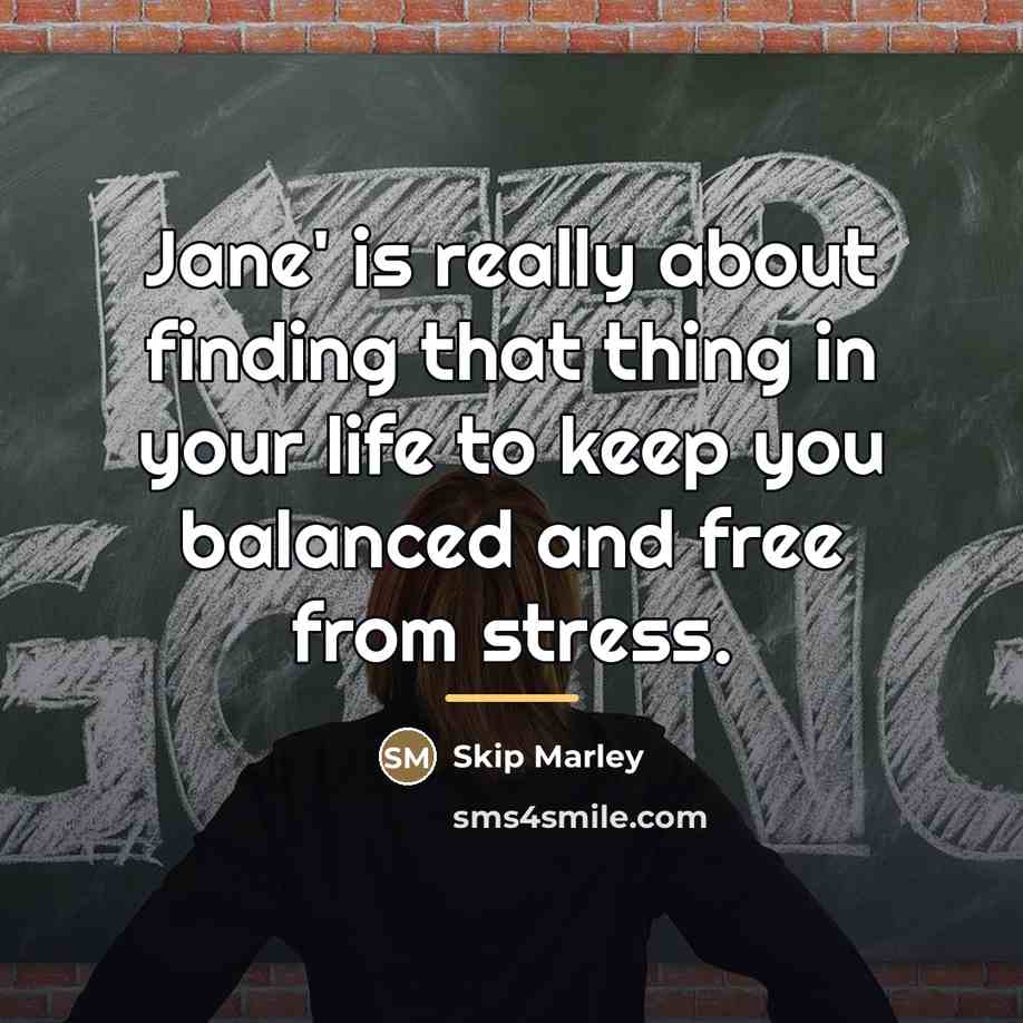 “Jane' is really about finding that thing in your life…” quote by Skip Marley
