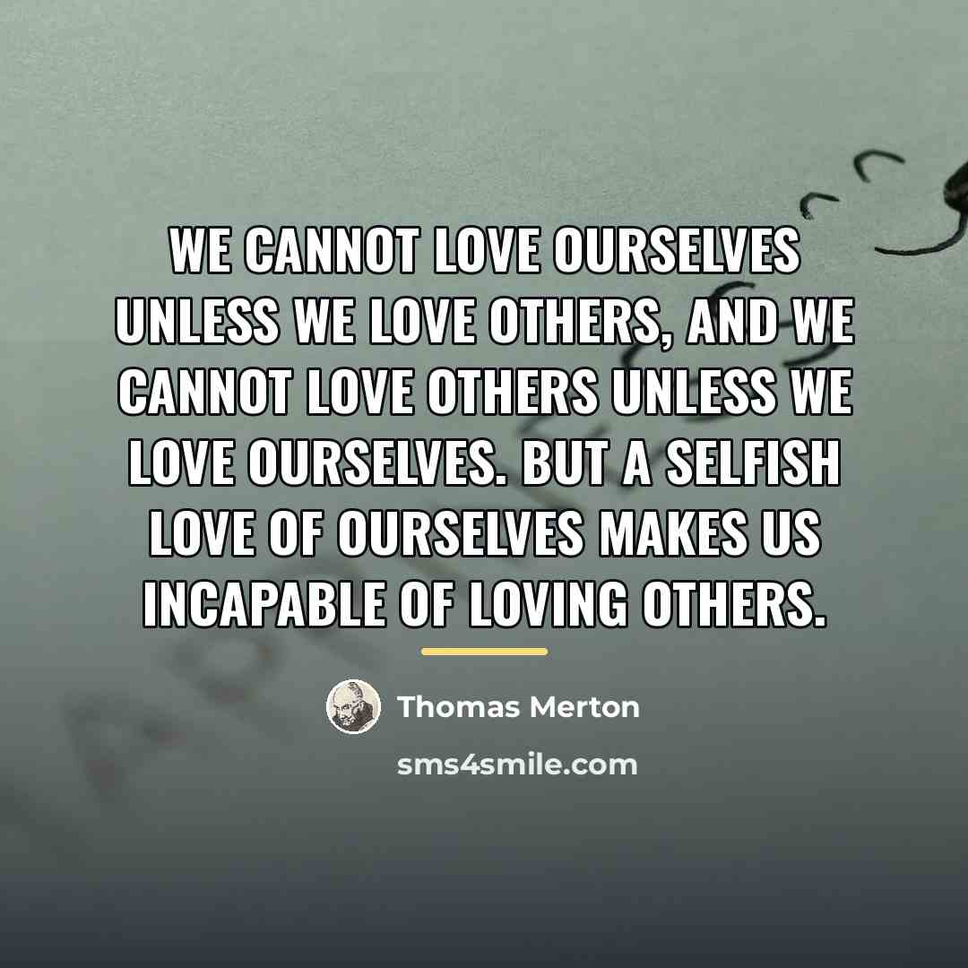 “We cannot love ourselves unless we love others, and we…” quote by Thomas Merton