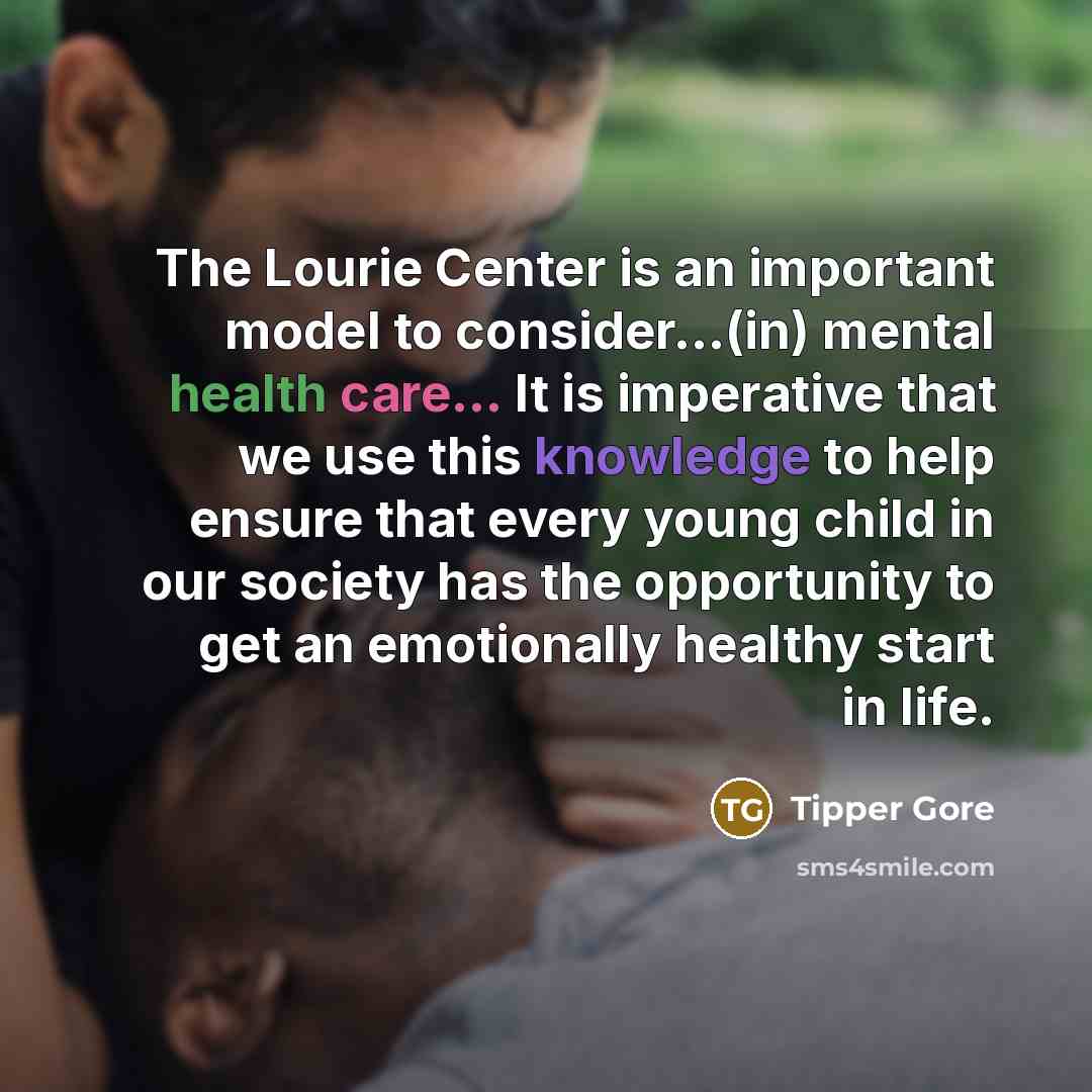 “The Lourie Center is an important model to consider...(in) mental…” quote by Tipper Gore