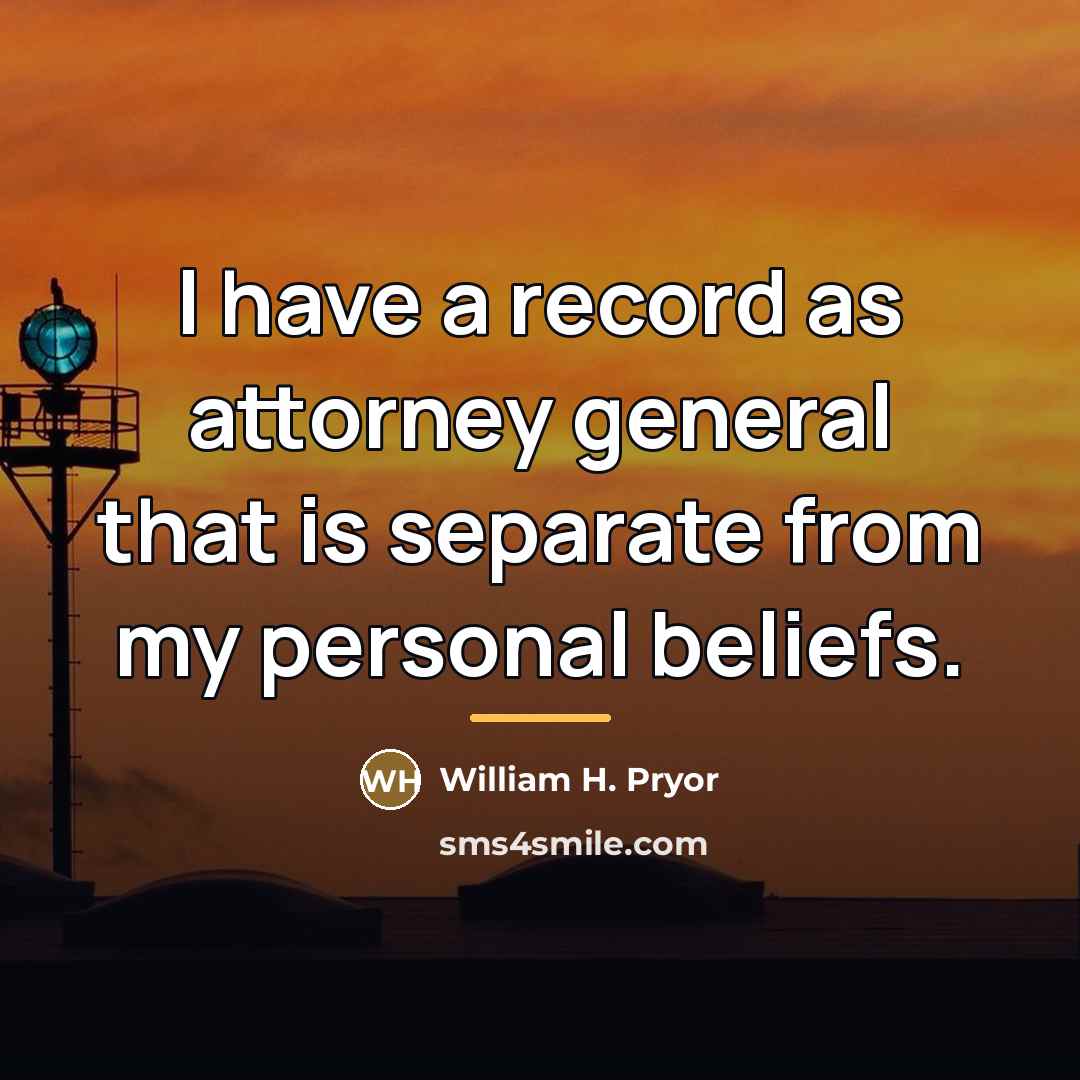 “I have a record as attorney general that is separate…” quote by William H. Pryor