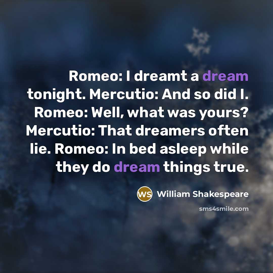 “Romeo: I dreamt a dream tonight. Mercutio: And so did…” quote by William Shakespeare
