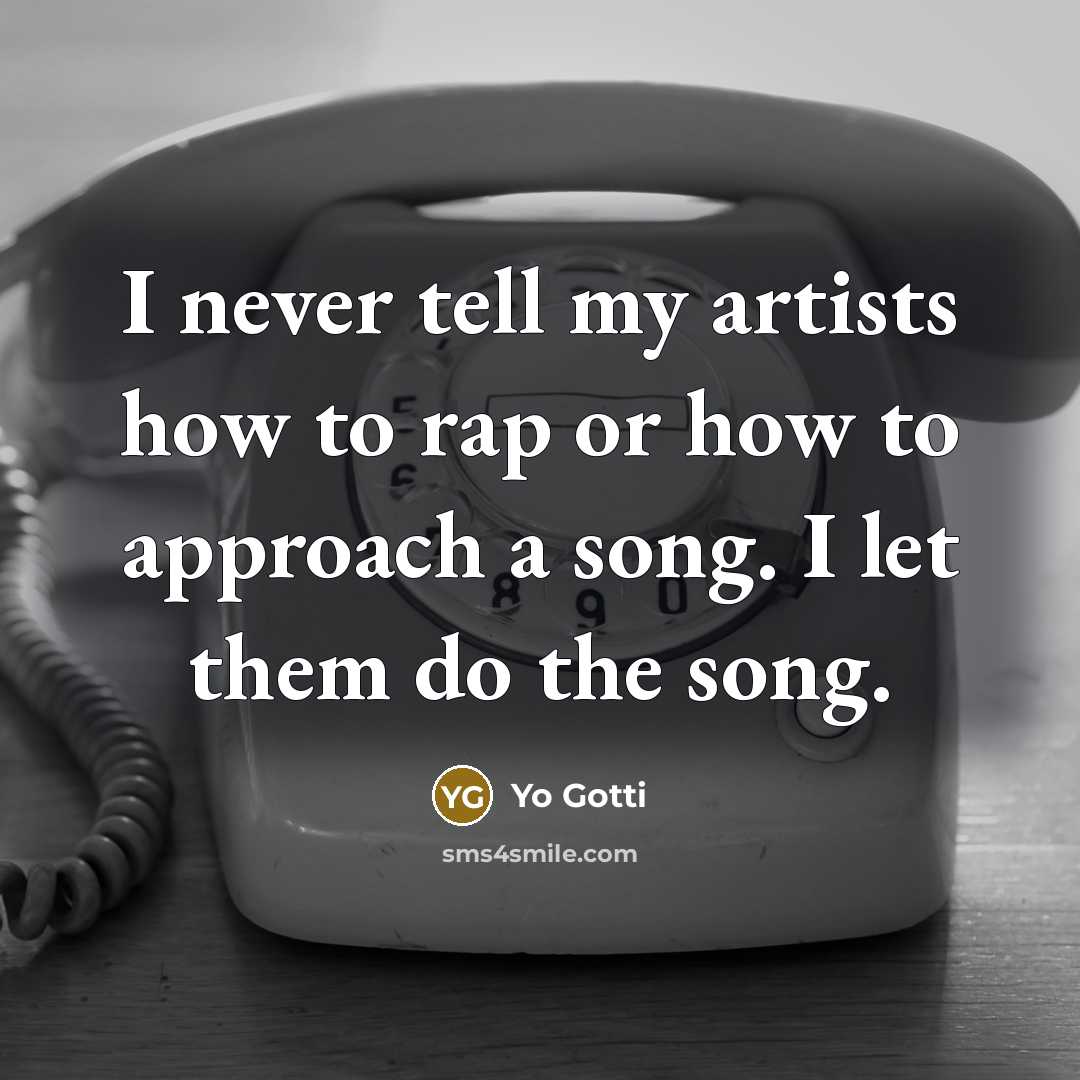 “I never tell my artists how to rap or how…” quote by Yo Gotti