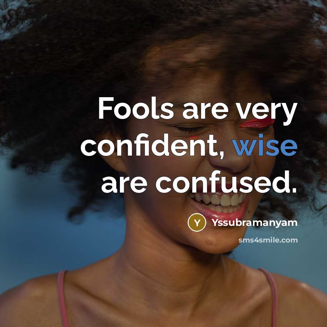 “Fools are very confident, wise are confused.…” quote by Yssubramanyam