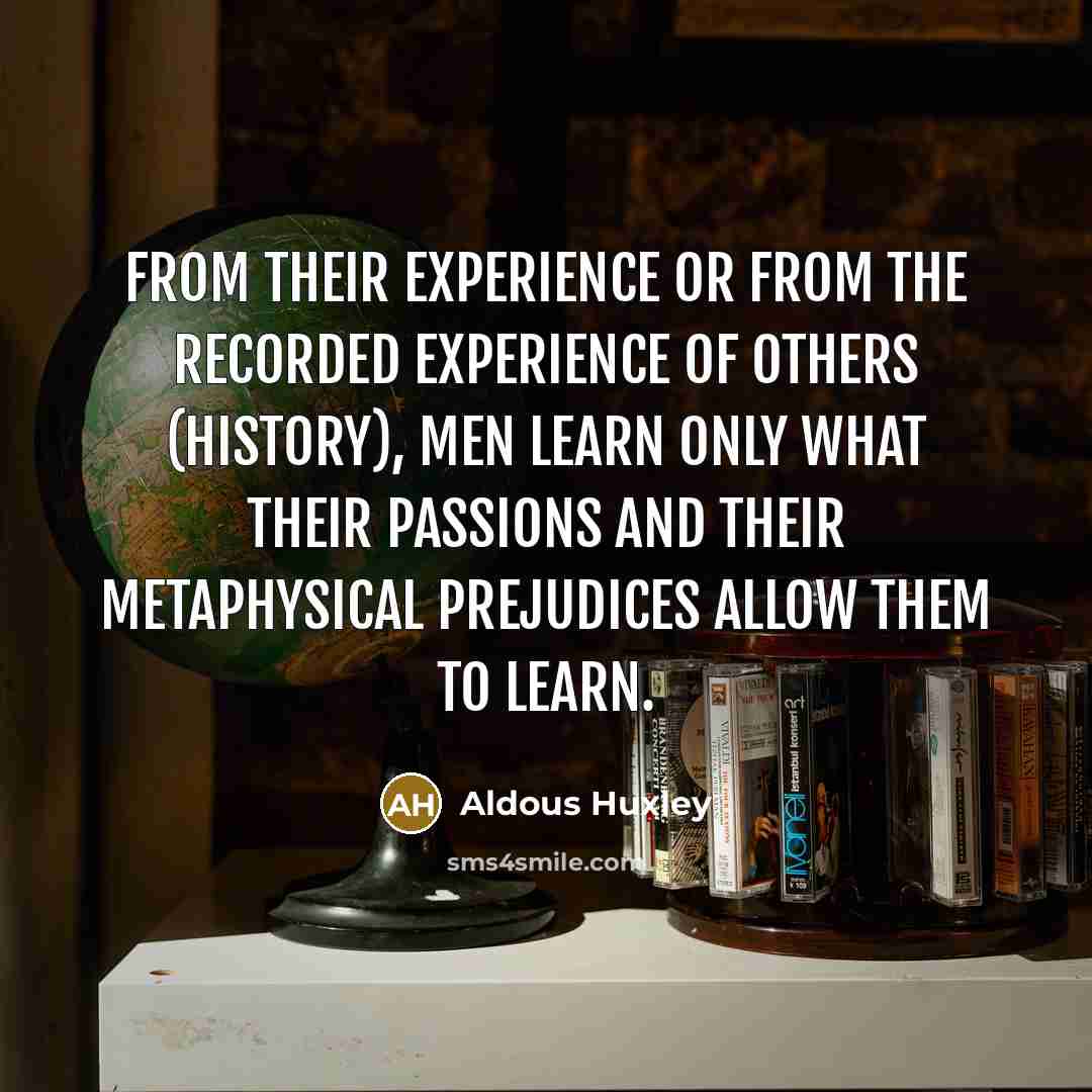 “From their experience or from the recorded experience of others…” quote by Aldous Huxley