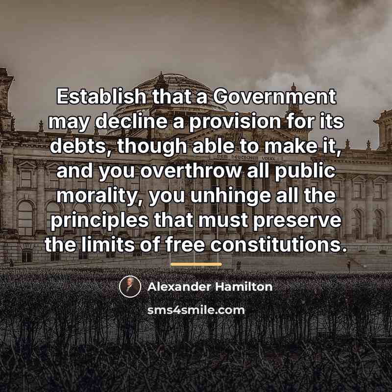 “Establish that a Government may decline a provision for its…” quote by Alexander Hamilton