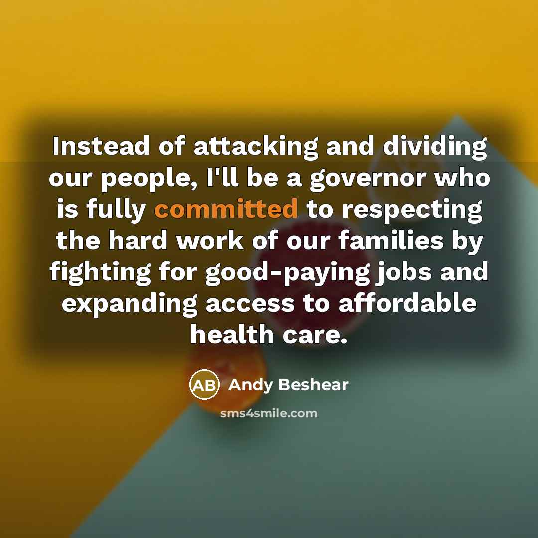 “Instead of attacking and dividing our people, I'll be a…” quote by Andy Beshear