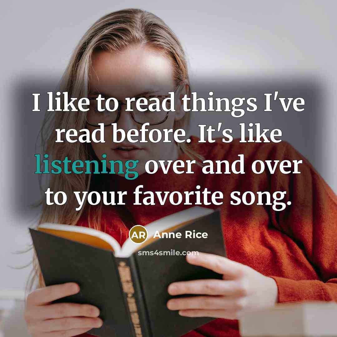 “I like to read things I've read before. It's like…” quote by Anne Rice