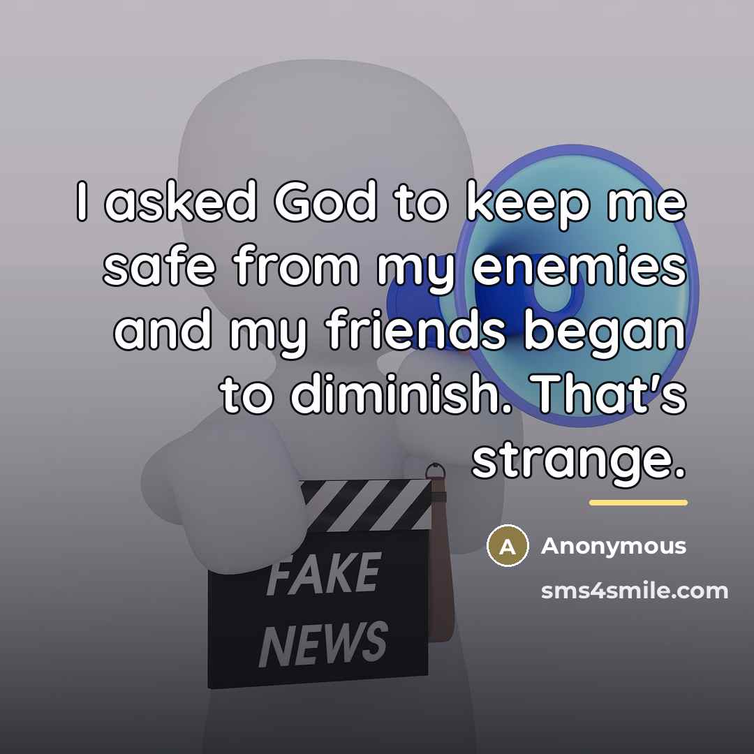 “I asked God to keep me safe from my enemies…” quote by Anonymous