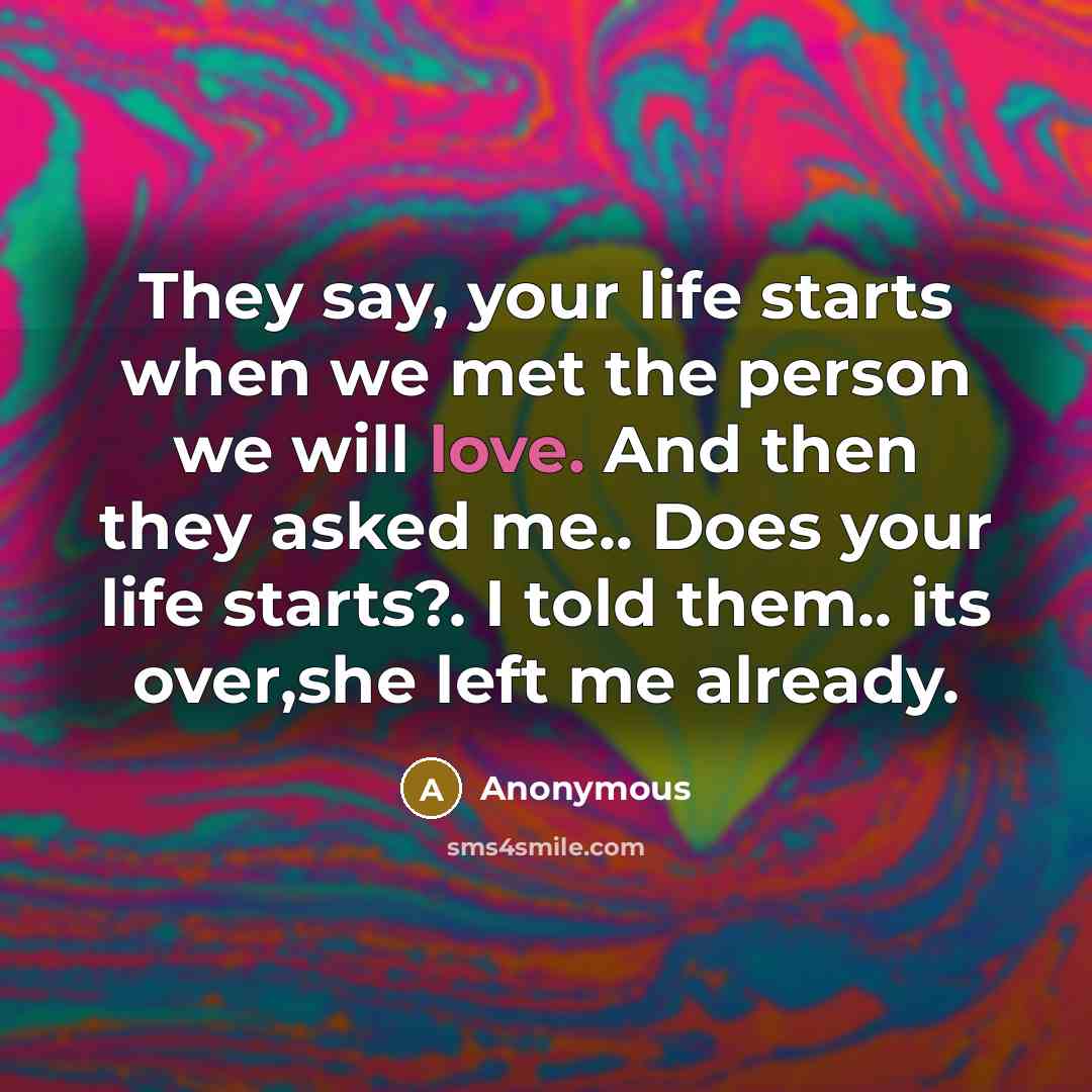 “They say, your life starts when we met the person…” quote by Anonymous