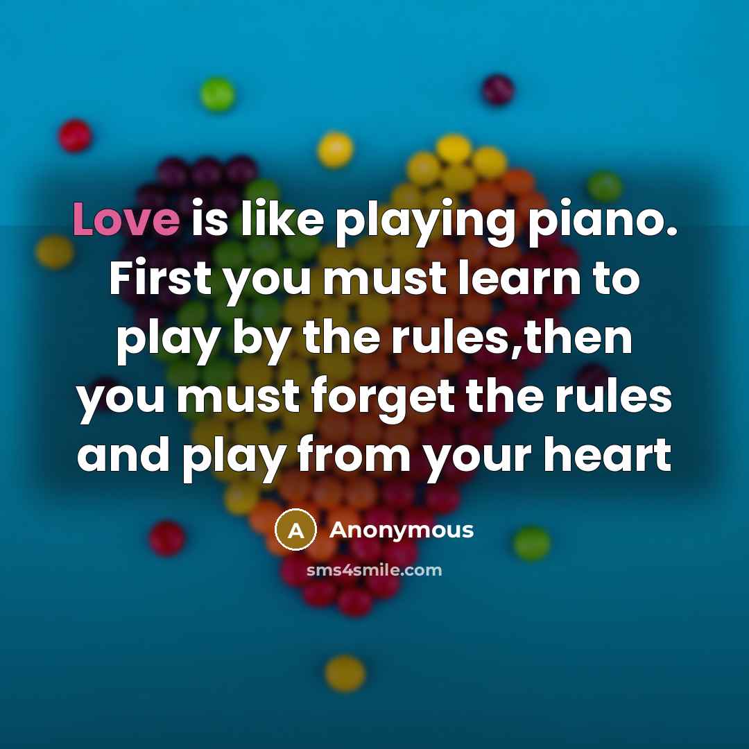 “Love is like playing piano. First you must learn to…” quote by Anonymous