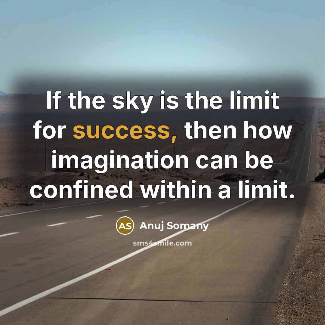 “If the sky is the limit for success, then how…” quote by Anuj Somany