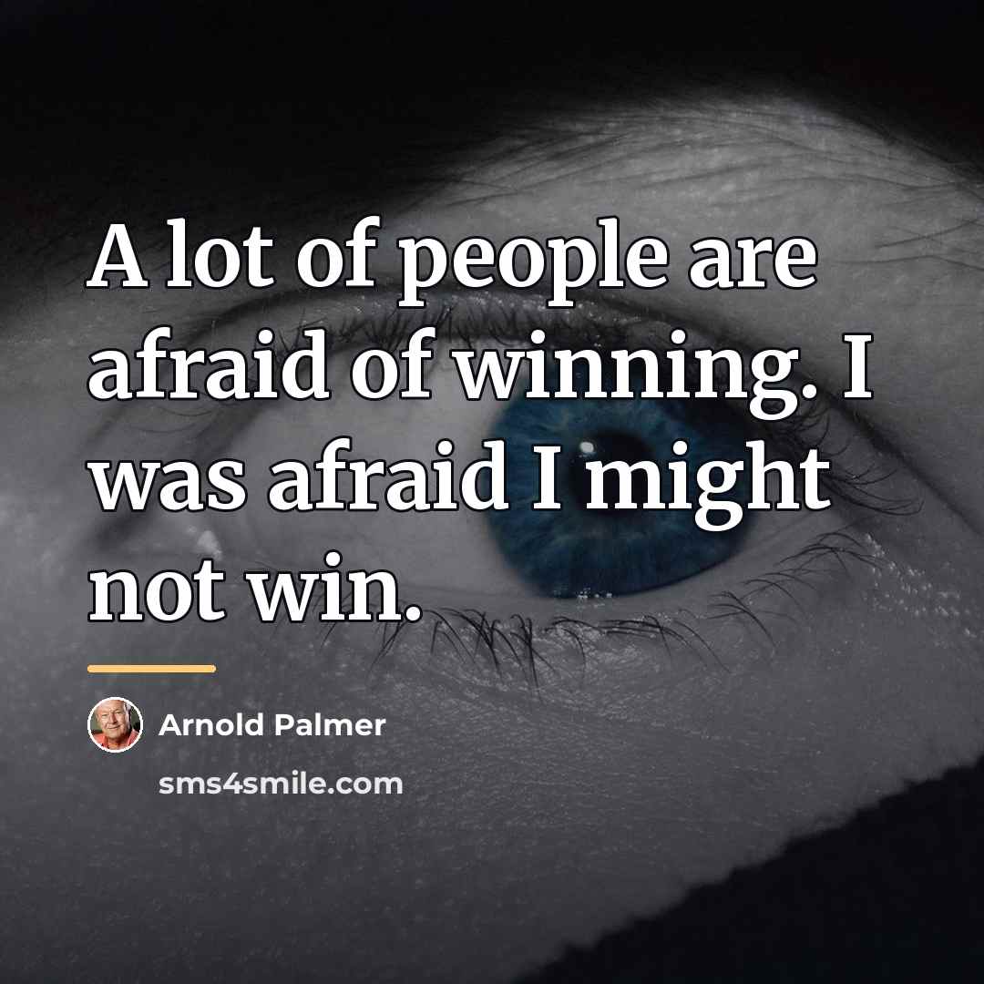 “A lot of people are afraid of winning. I was…” quote by Arnold Palmer