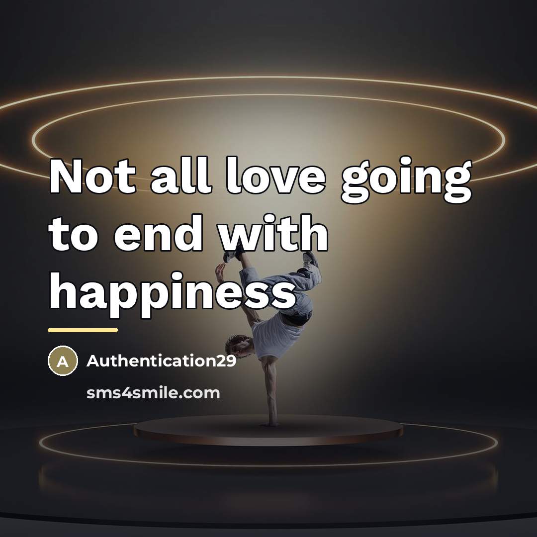 “Not all love going to end with happiness…” quote by Authentication29