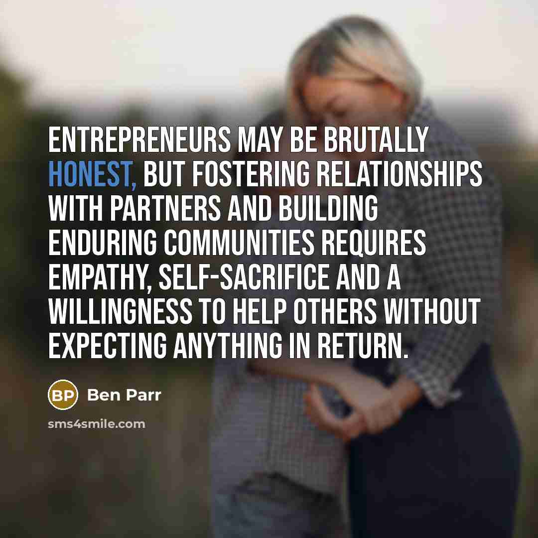 “Entrepreneurs may be brutally honest, but fostering relationships with partners…” quote by Ben Parr