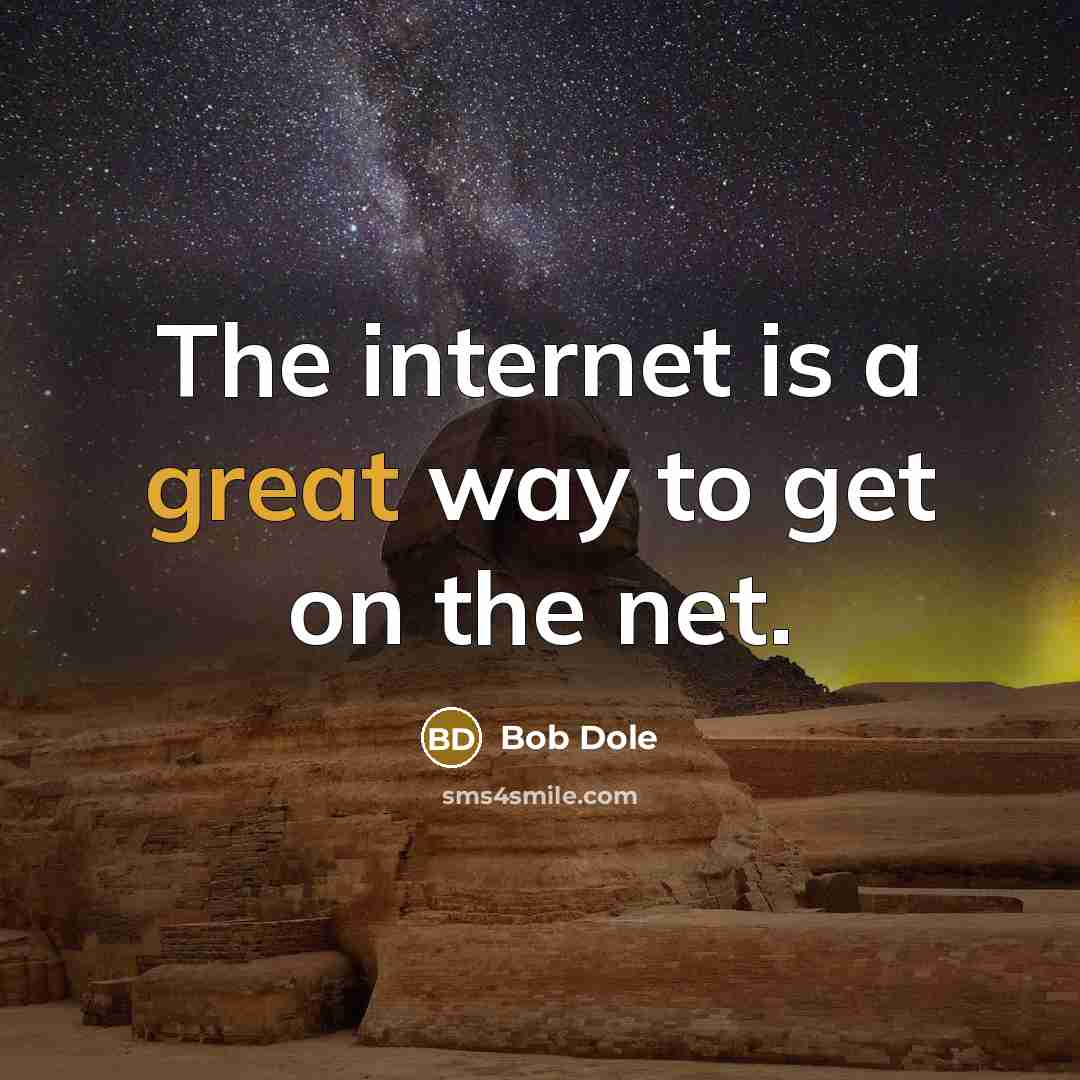“The internet is a great way to get on the…” quote by Bob Dole