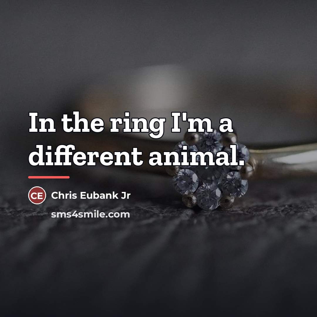 “In the ring I'm a different animal.…” quote by Chris Eubank Jr