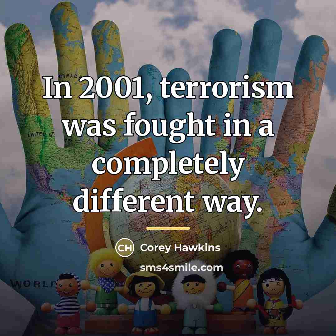 “In 2001, terrorism was fought in a completely different way.…” quote by Corey Hawkins