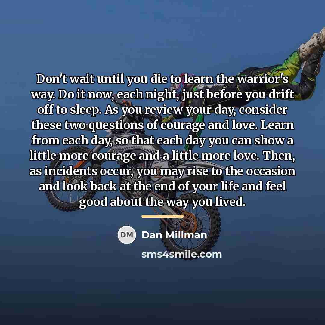 “Don't wait until you die to learn the warrior's way.…” quote by Dan Millman