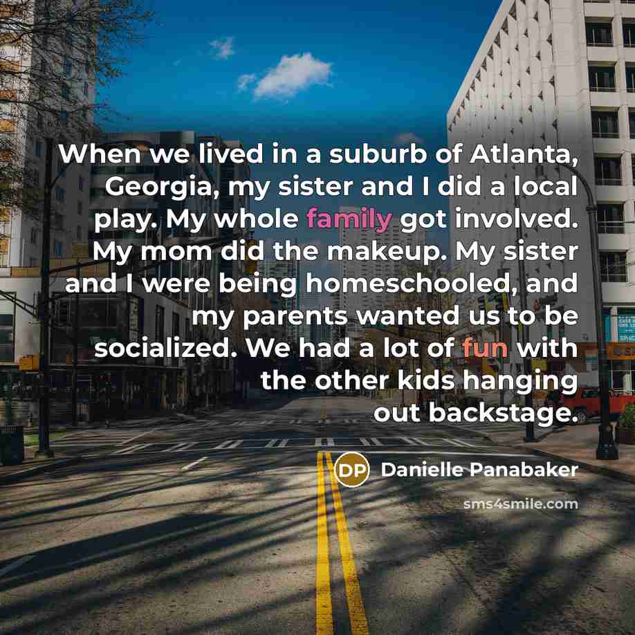 “When we lived in a suburb of Atlanta, Georgia, my…” quote by Danielle Panabaker