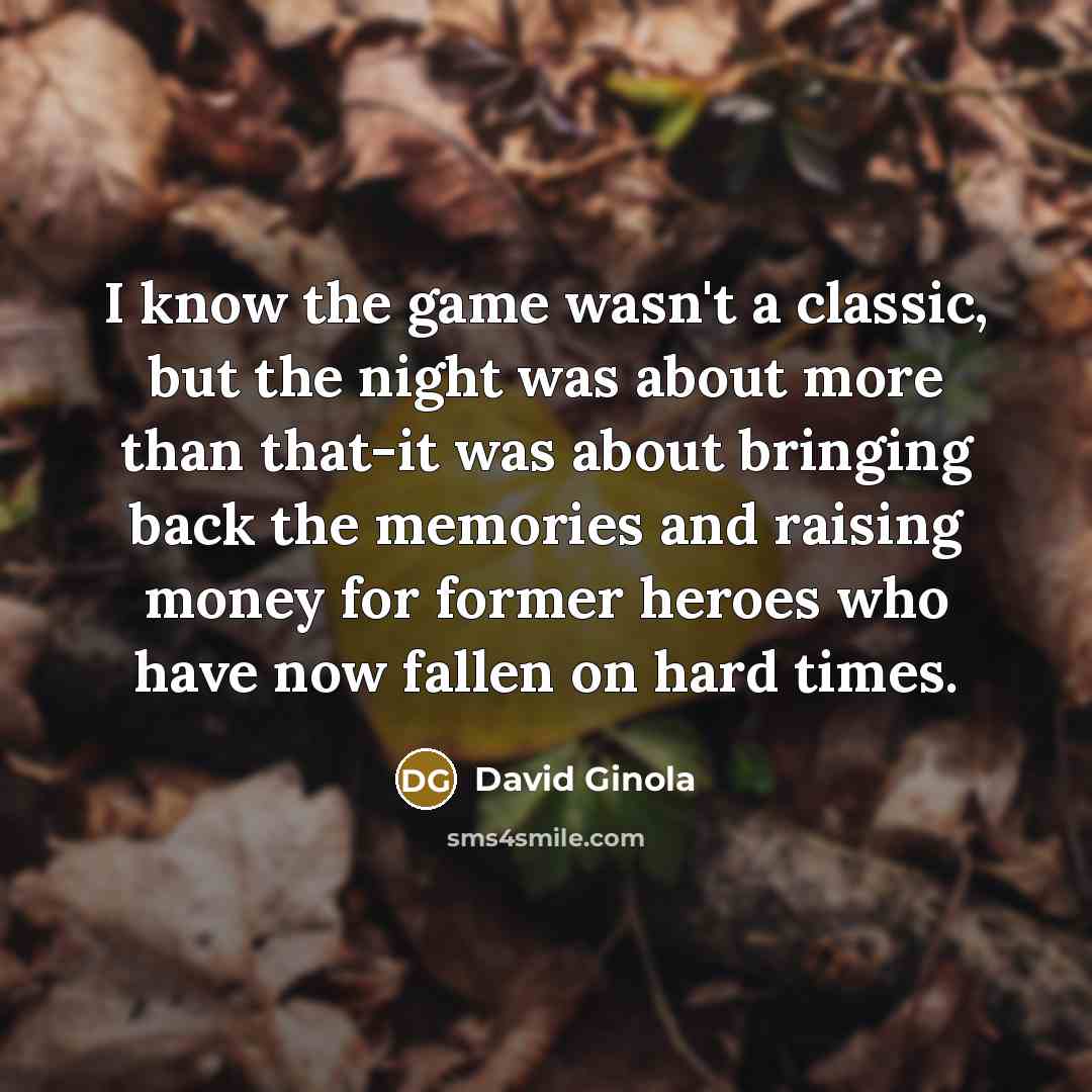 “I know the game wasn't a classic, but the night…” quote by David Ginola