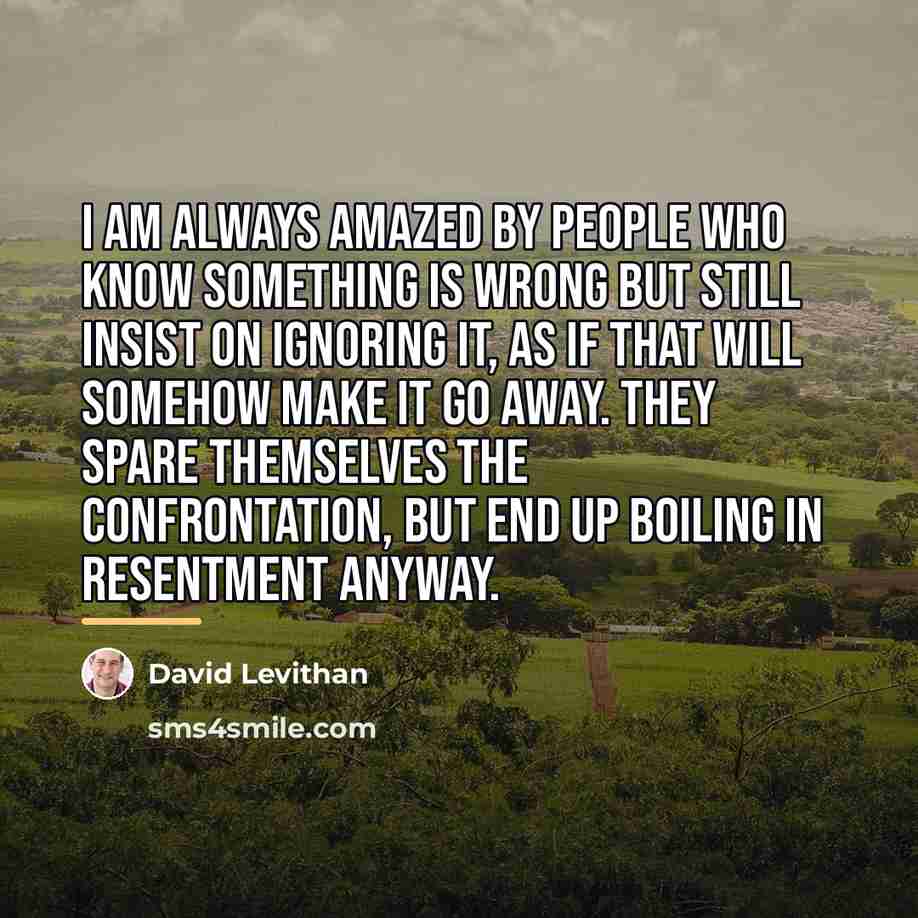 “I am always amazed by people who know something is…” quote by David Levithan