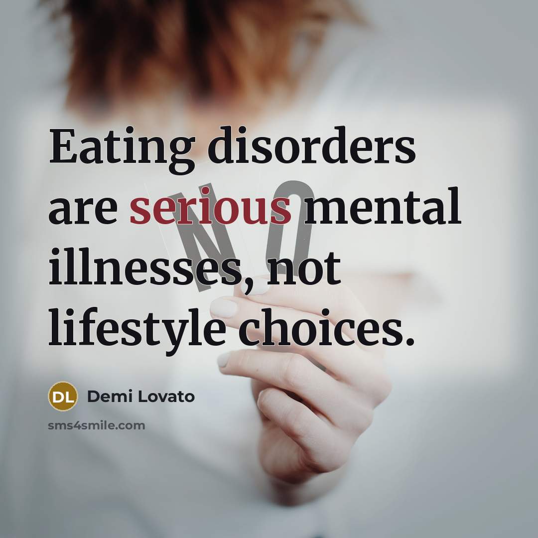 “Eating disorders are serious mental illnesses, not lifestyle choices.…” quote by Demi Lovato