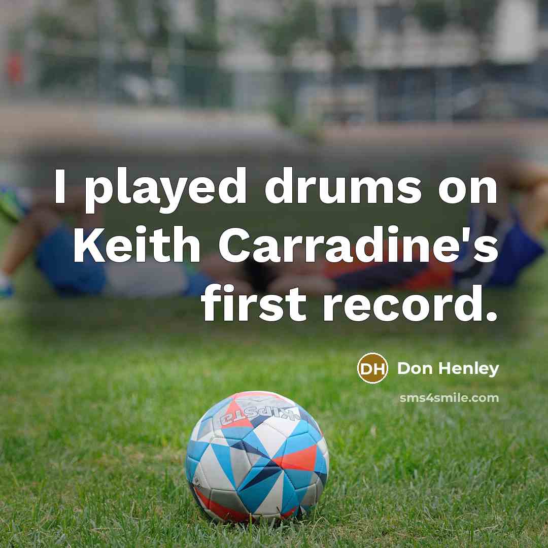 “I played drums on Keith Carradine's first record.” quote by Don Henley