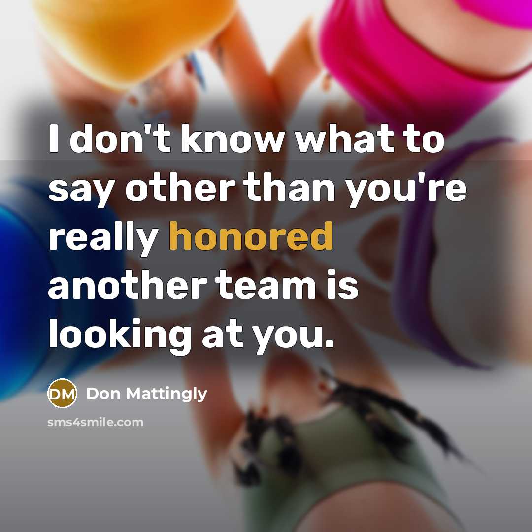 “I don't know what to say other than you're really…” quote by Don Mattingly