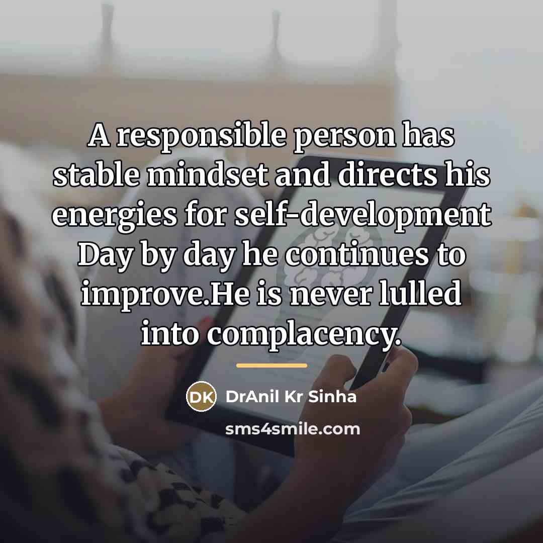 “A responsible person has stable mindset and directs his energies…” quote by DrAnil Kr Sinha