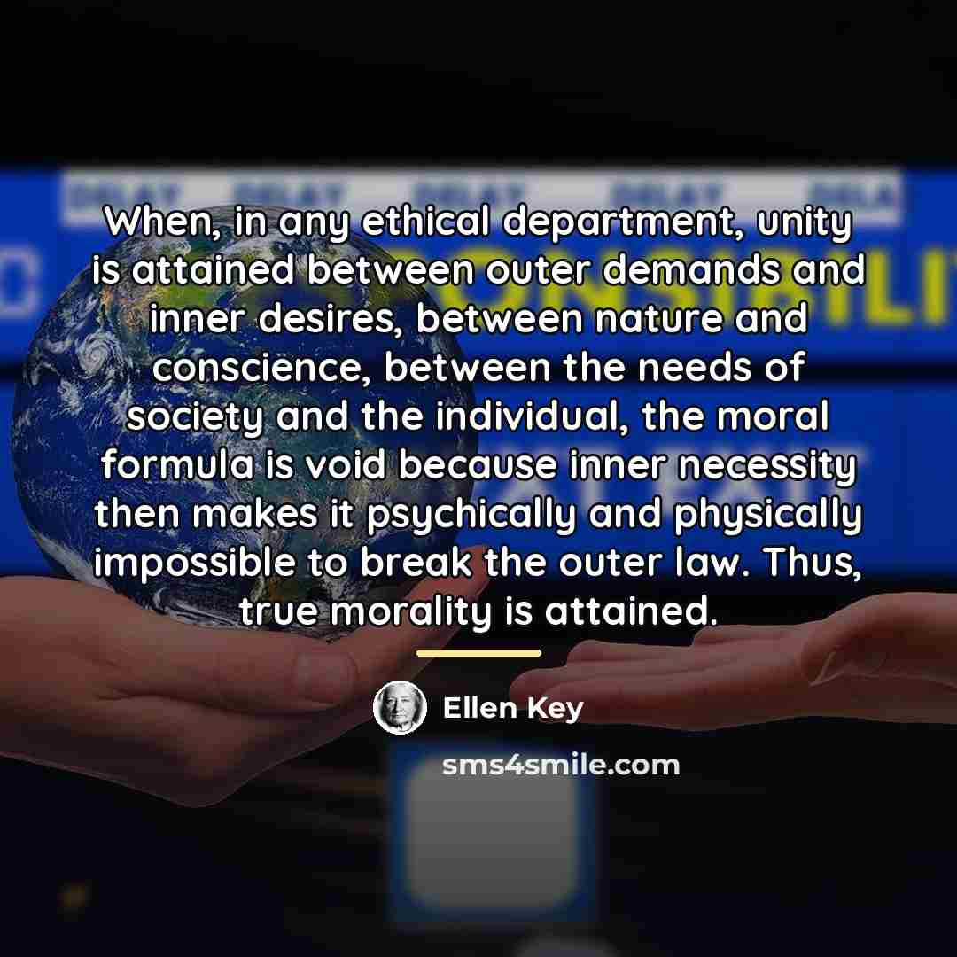 “When, in any ethical department, unity is attained between outer…” quote by Ellen Key
