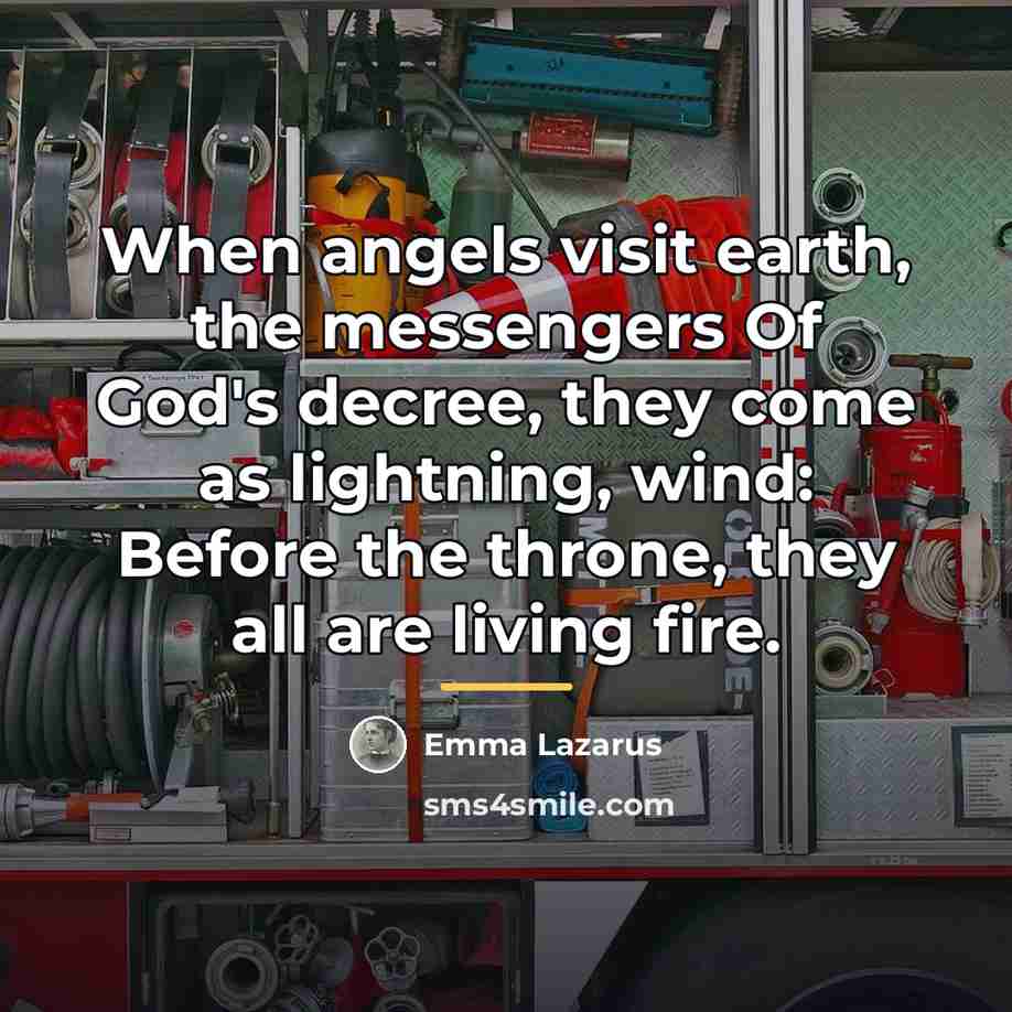 “When angels visit earth, the messengers Of God's decree, they…” quote by Emma Lazarus
