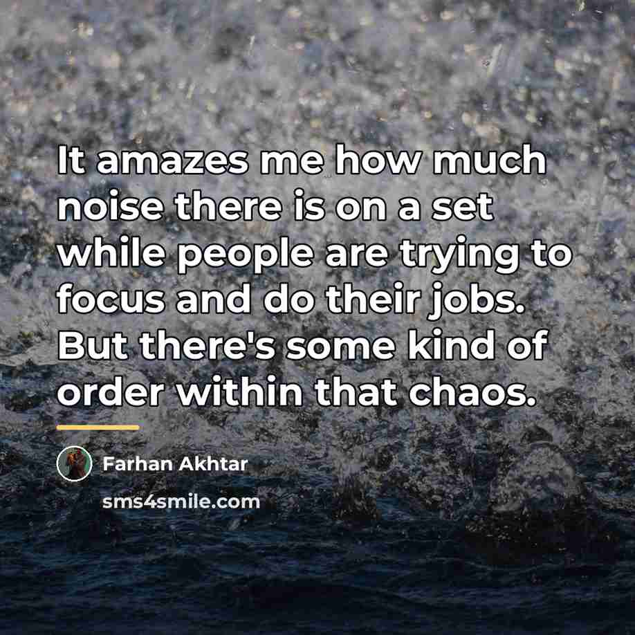 “It amazes me how much noise there is on a…” quote by Farhan Akhtar