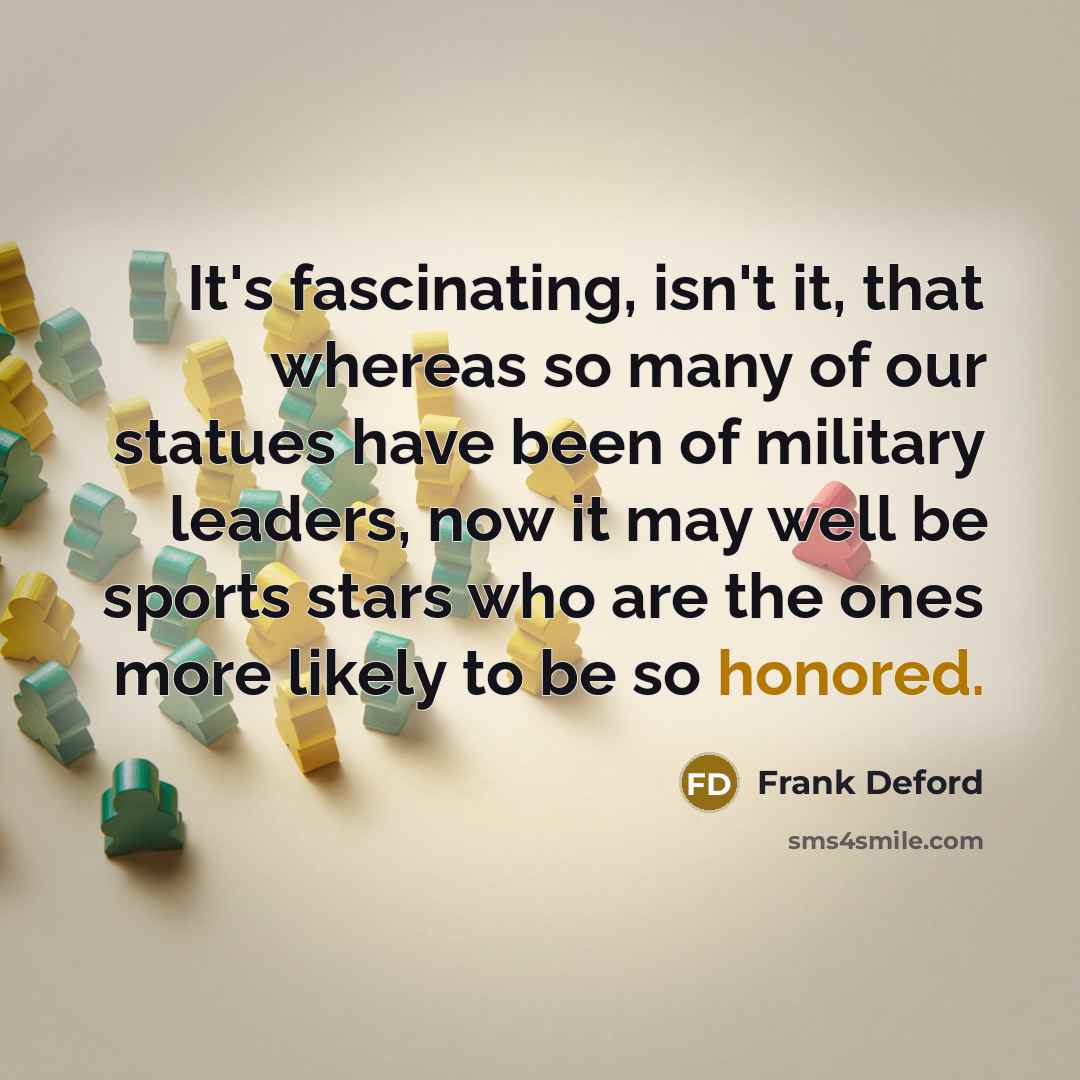 “It's fascinating, isn't it, that whereas so many of our…” quote by Frank Deford