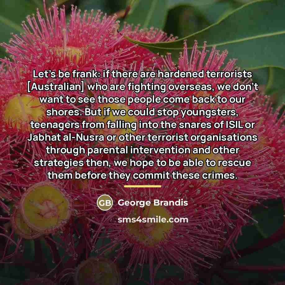 “Let's be frank: if there are hardened terrorists [Australian] who…” quote by George Brandis