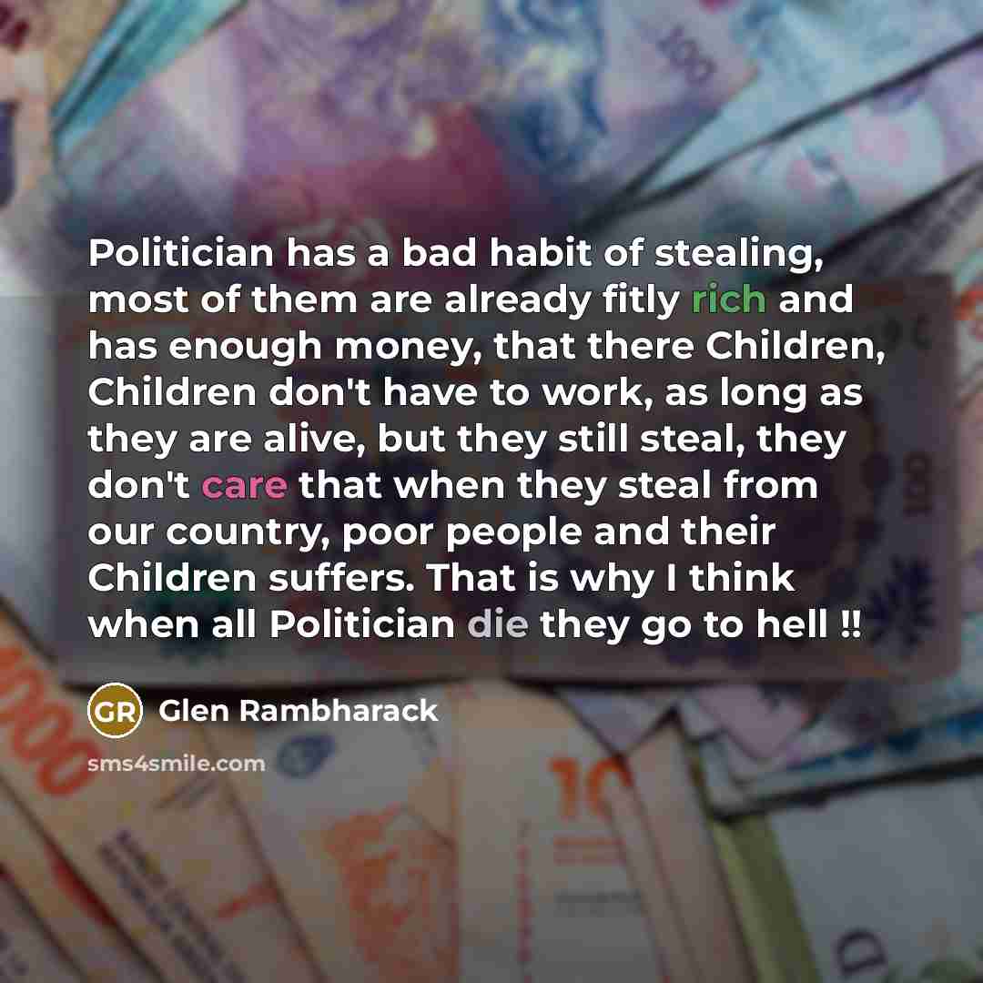 “Politician has a bad habit of stealing, most of them…” quote by Glen Rambharack