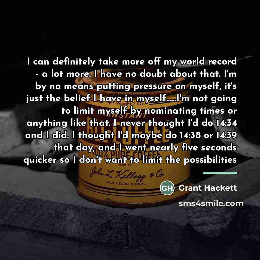 “I can definitely take more off my world record -…” quote by Grant Hackett